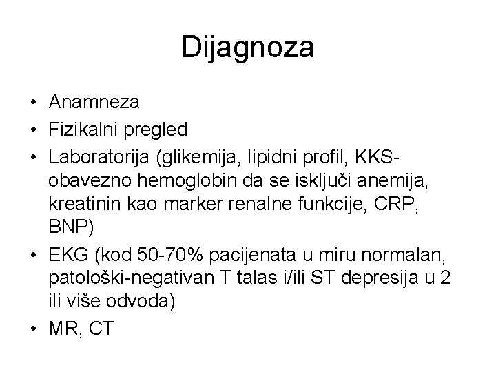 Dijagnoza • Anamneza • Fizikalni pregled • Laboratorija (glikemija, lipidni profil, KKSobavezno hemoglobin da