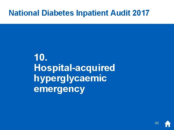 National Diabetes Inpatient Audit 2017 10. Hospital-acquired hyperglycaemic emergency 88 