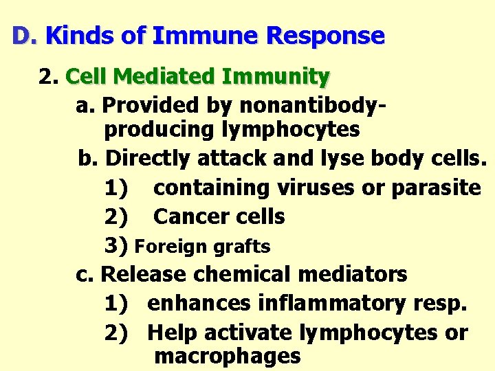 D. Kinds of Immune Response 2. Cell Mediated Immunity a. Provided by nonantibodyproducing lymphocytes