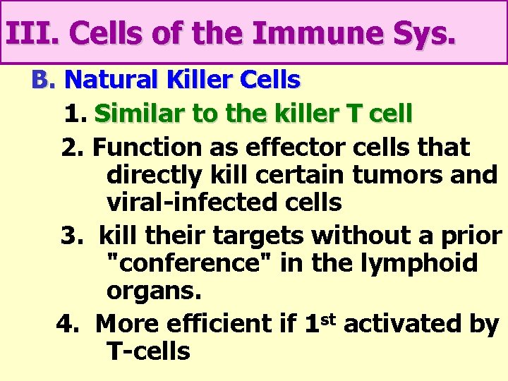 III. Cells of the Immune Sys. B. Natural Killer Cells 1. Similar to the