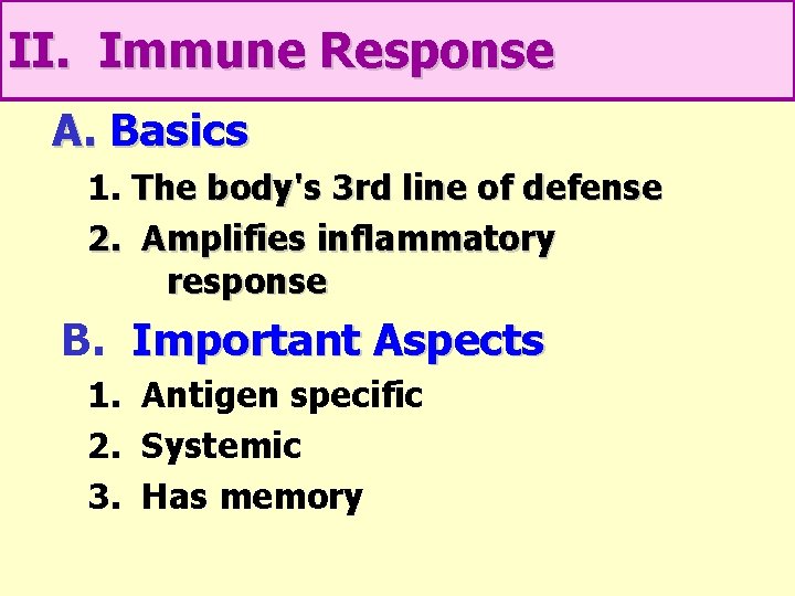 II. Immune Response A. Basics 1. The body's 3 rd line of defense 2.