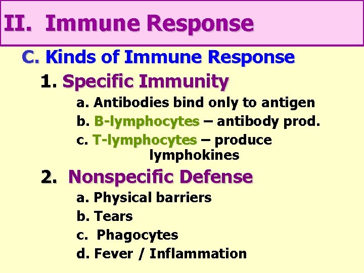 II. Immune Response C. Kinds of Immune Response 1. Specific Immunity a. Antibodies bind