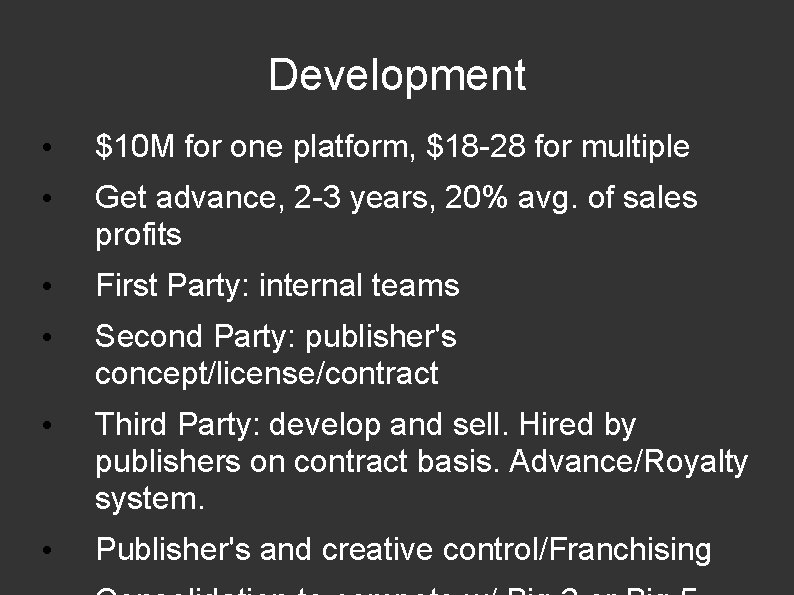 Development • $10 M for one platform, $18 -28 for multiple • Get advance,