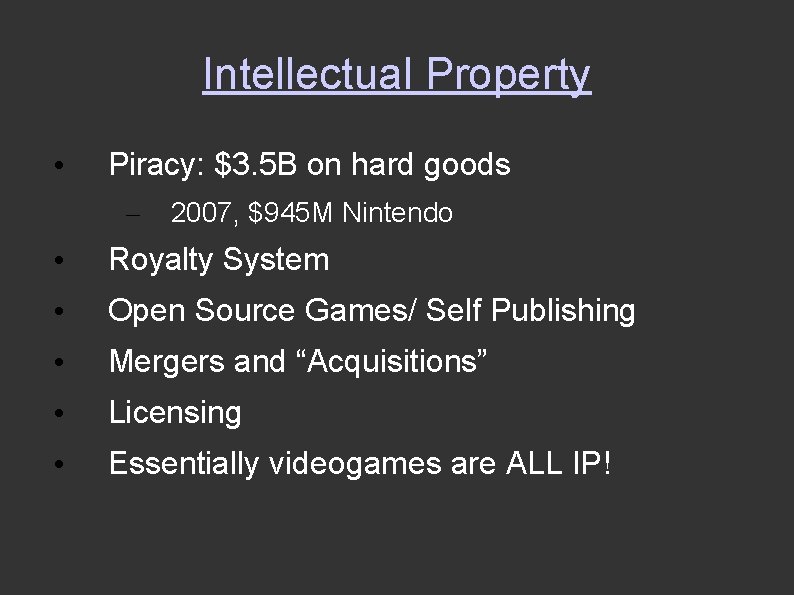 Intellectual Property • Piracy: $3. 5 B on hard goods – 2007, $945 M