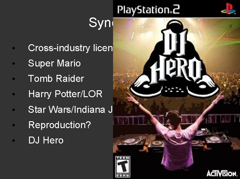 Synergism • Cross-industry licensing • Super Mario • Tomb Raider • Harry Potter/LOR •