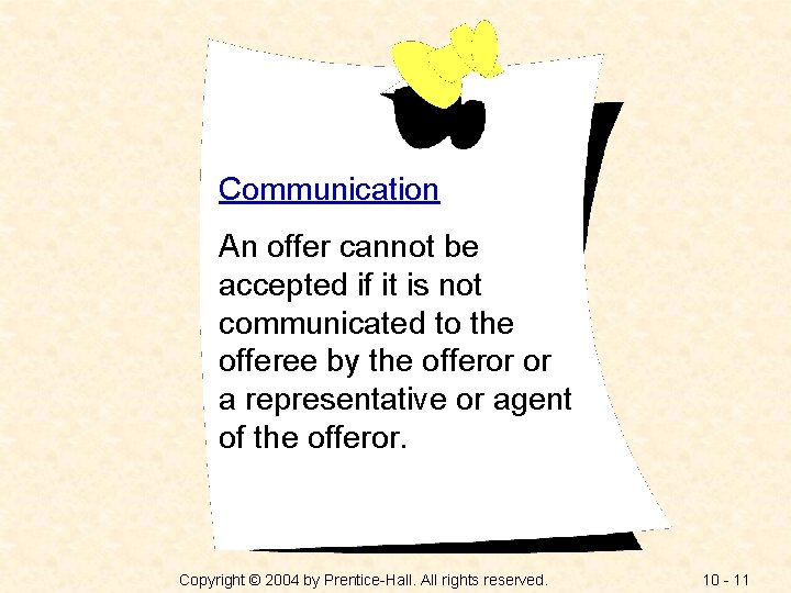 Communication An offer cannot be accepted if it is not communicated to the offeree