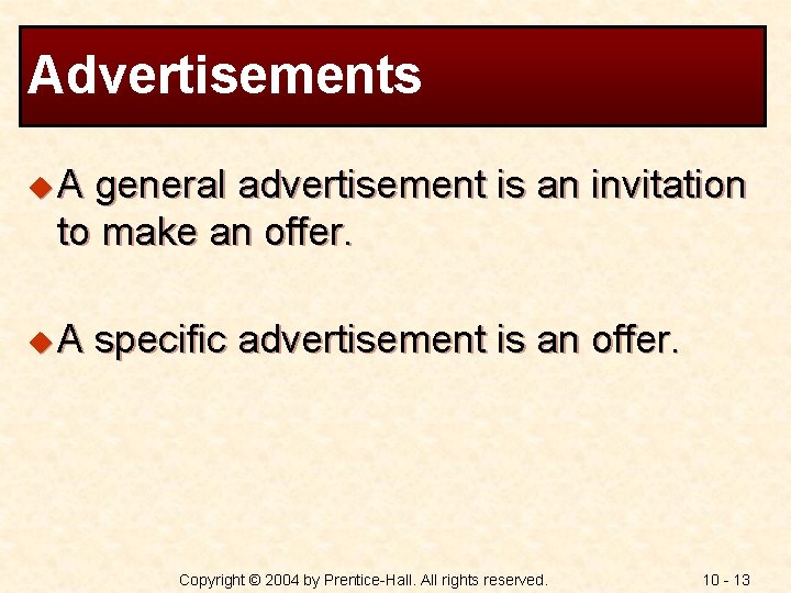 Advertisements u. A general advertisement is an invitation to make an offer. u. A