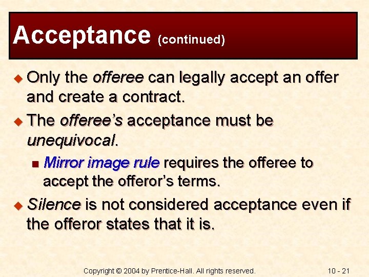 Acceptance (continued) u Only the offeree can legally accept an offer and create a