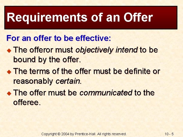 Requirements of an Offer For an offer to be effective: u The offeror must