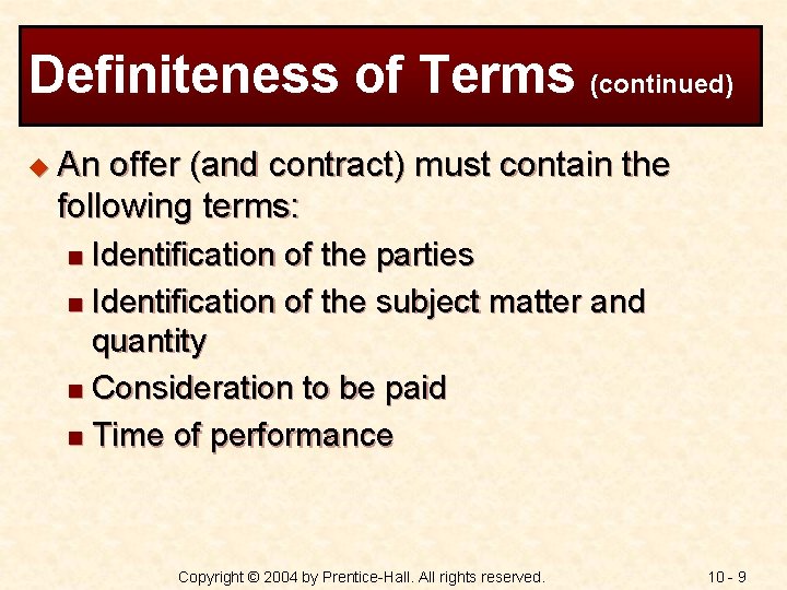 Definiteness of Terms (continued) u An offer (and contract) must contain the following terms: