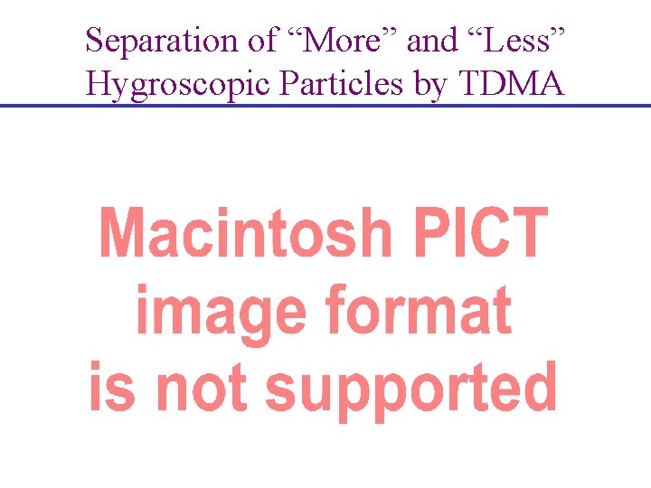 Separation of “More” and “Less” Hygroscopic Particles by TDMA 