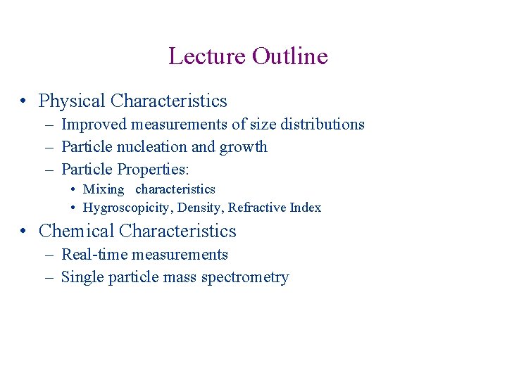 Lecture Outline • Physical Characteristics – Improved measurements of size distributions – Particle nucleation