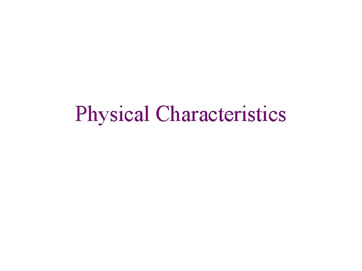 Physical Characteristics 