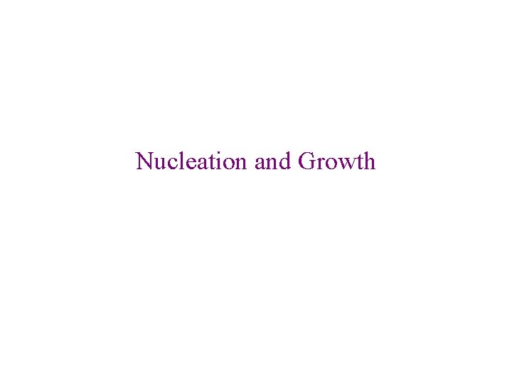 Nucleation and Growth 