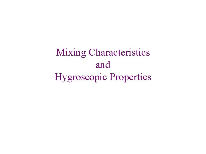 Mixing Characteristics and Hygroscopic Properties 
