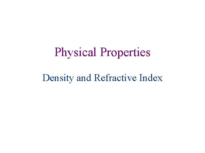 Physical Properties Density and Refractive Index 