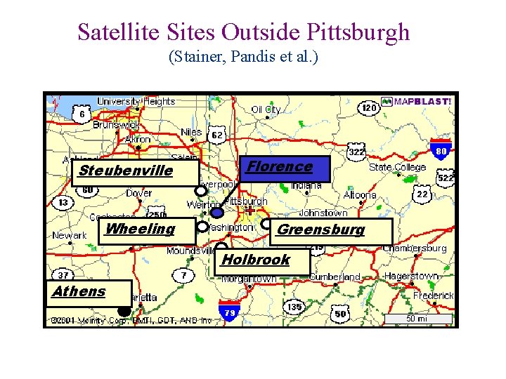 Satellite Sites Outside Pittsburgh (Stainer, Pandis et al. ) Steubenville Wheeling Florence Greensburg Holbrook