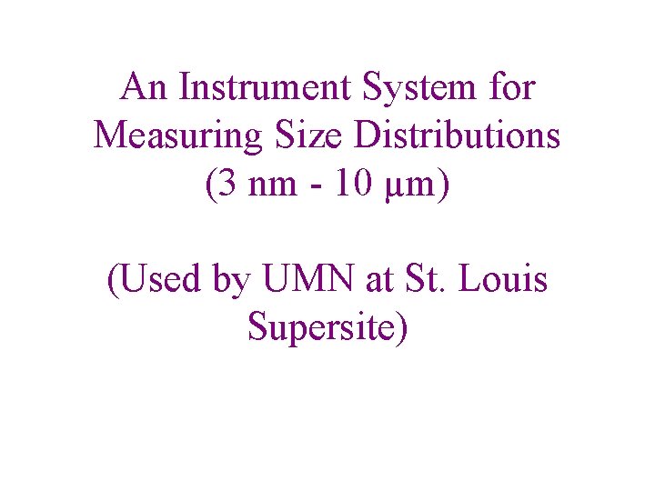 An Instrument System for Measuring Size Distributions (3 nm - 10 µm) (Used by