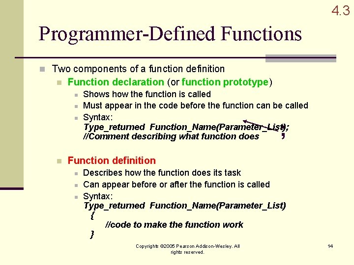 4. 3 Programmer-Defined Functions n Two components of a function definition n Function declaration