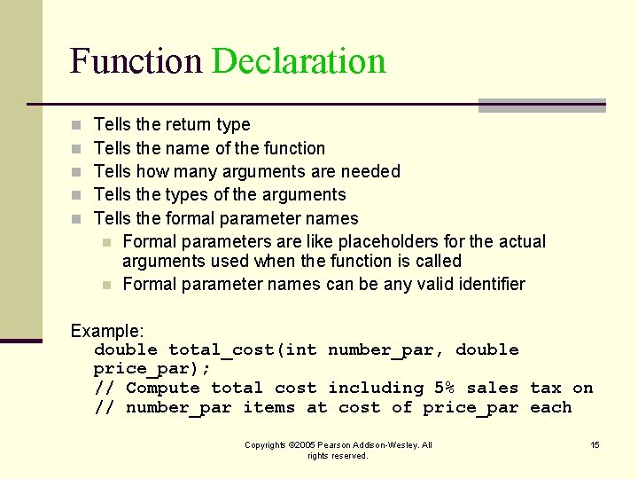 Function Declaration n n Tells the return type Tells the name of the function