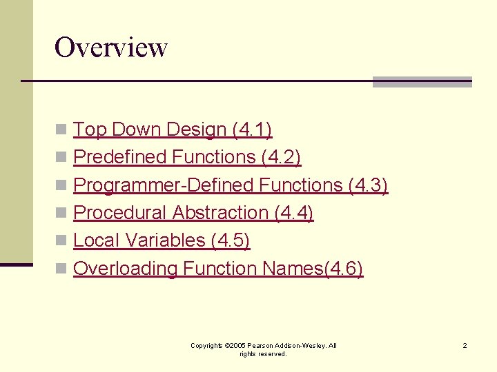 Overview n Top Down Design (4. 1) n Predefined Functions (4. 2) n Programmer-Defined