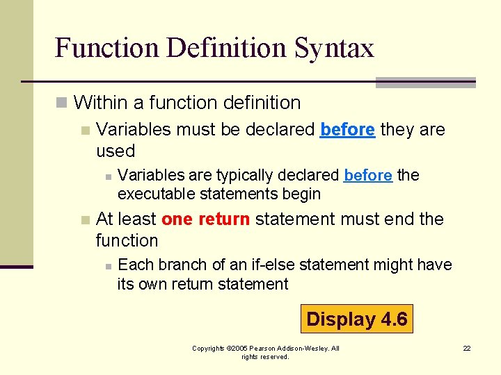Function Definition Syntax n Within a function definition n Variables must be declared before