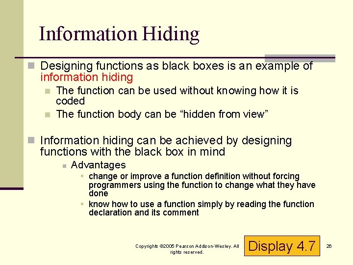 Information Hiding n Designing functions as black boxes is an example of information hiding