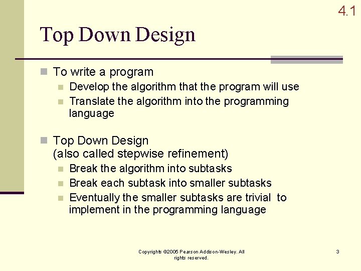 4. 1 Top Down Design n To write a program n Develop the algorithm