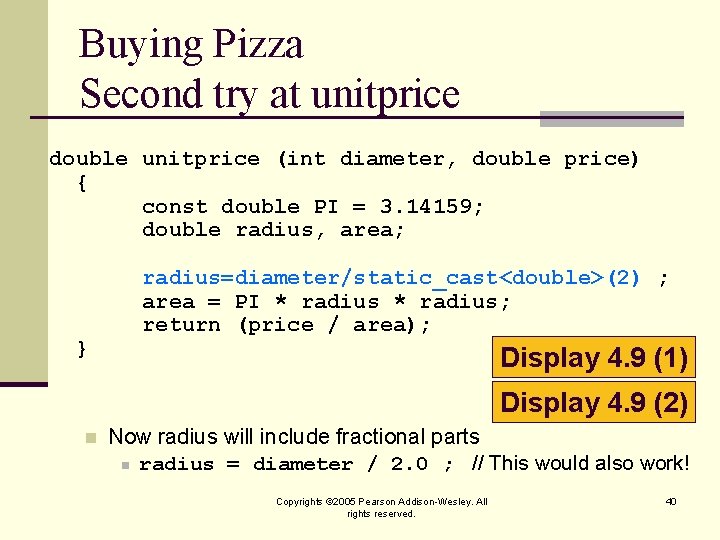 Buying Pizza Second try at unitprice double unitprice (int diameter, double price) { const