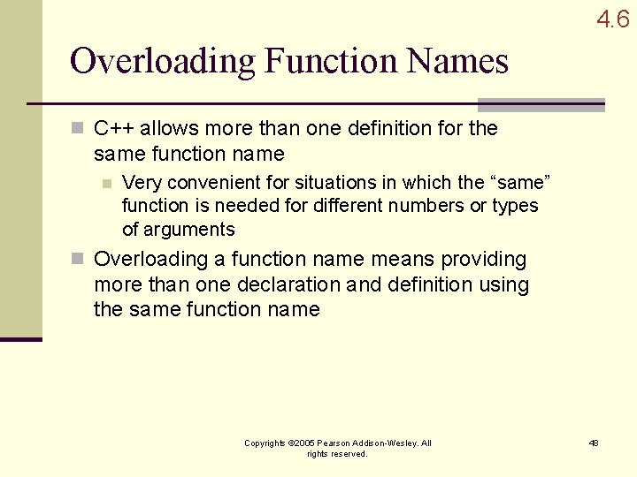 4. 6 Overloading Function Names n C++ allows more than one definition for the