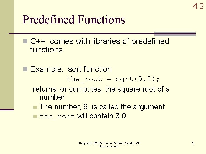 4. 2 Predefined Functions n C++ comes with libraries of predefined functions n Example: