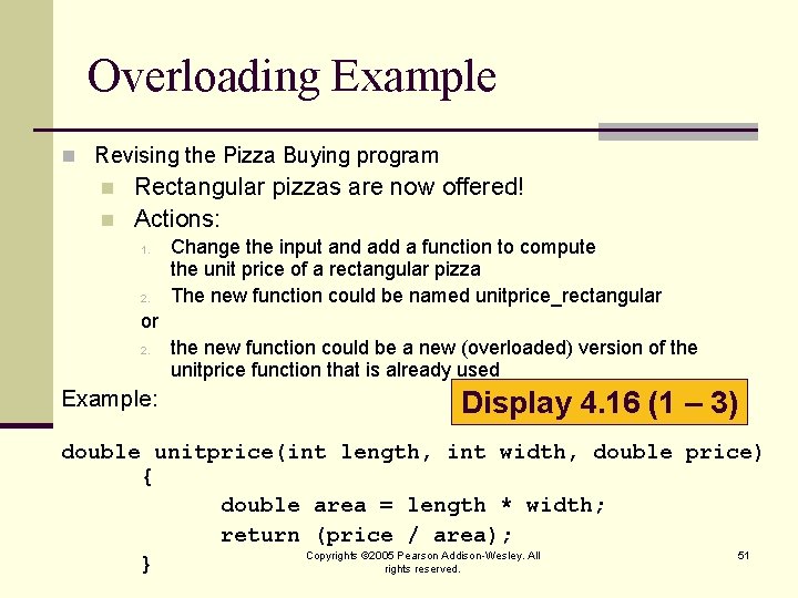 Overloading Example n Revising the Pizza Buying program n n Rectangular pizzas are now