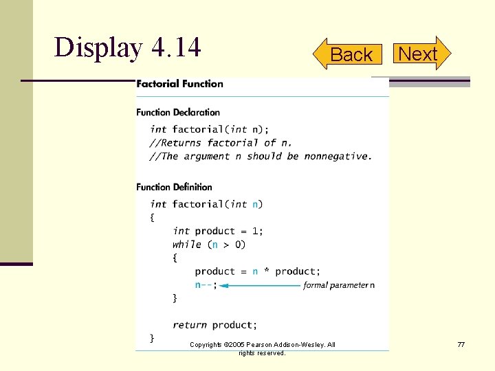 Display 4. 14 Back Copyrights © 2005 Pearson Addison-Wesley. All rights reserved. Next 77