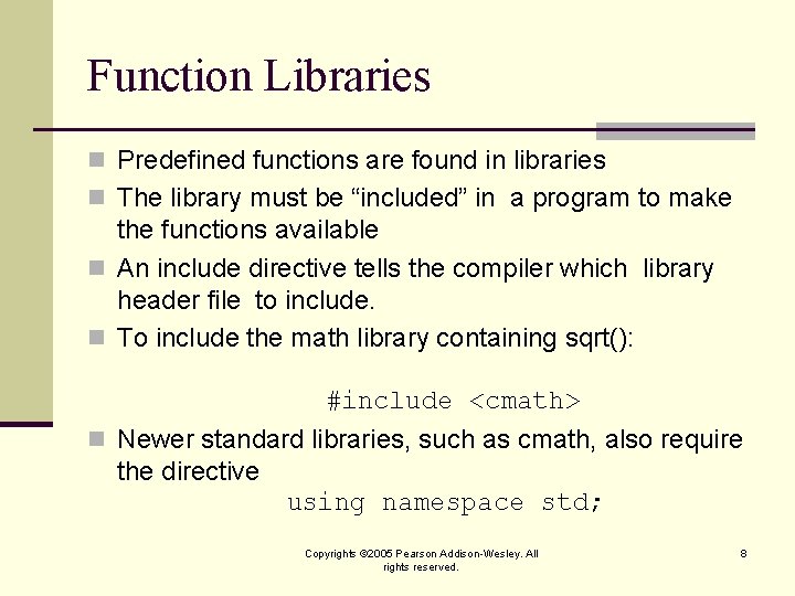 Function Libraries n Predefined functions are found in libraries n The library must be