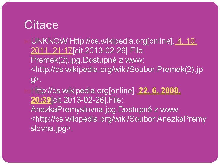 Citace UNKNOW. Http: //cs. wikipedia. org[online]. 4. 10. 2011, 21: 17[cit. 2013 -02 -26].