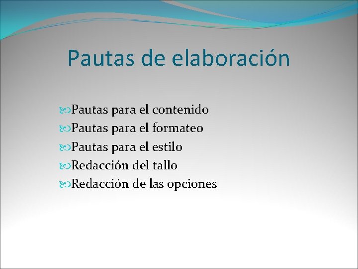 Pautas de elaboración Pautas para el contenido Pautas para el formateo Pautas para el