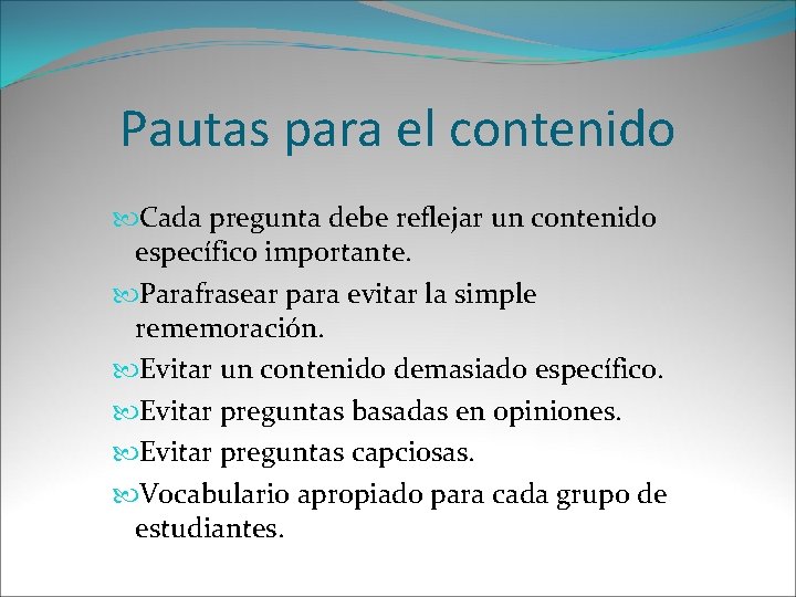 Pautas para el contenido Cada pregunta debe reflejar un contenido específico importante. Parafrasear para