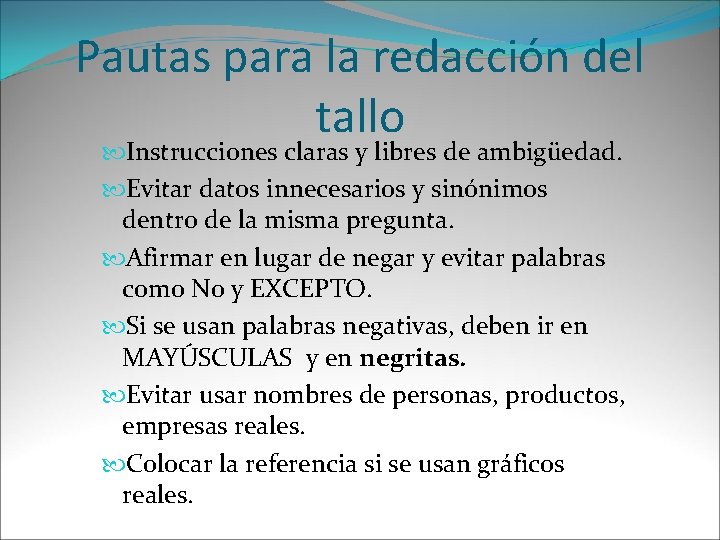 Pautas para la redacción del tallo Instrucciones claras y libres de ambigüedad. Evitar datos