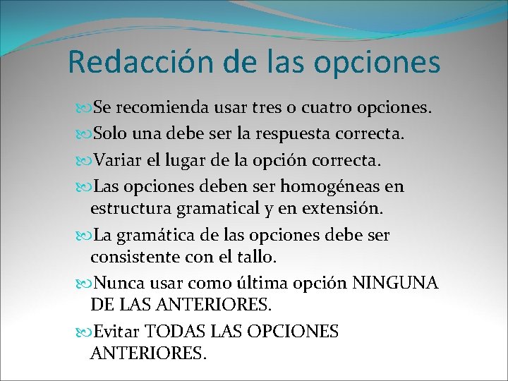 Redacción de las opciones Se recomienda usar tres o cuatro opciones. Solo una debe