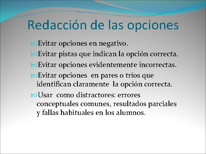 Redacción de las opciones Evitar opciones en negativo. Evitar pistas que indican la opción