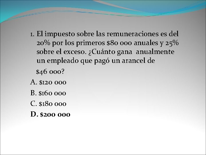 1. El impuesto sobre las remuneraciones es del 20% por los primeros $80 000