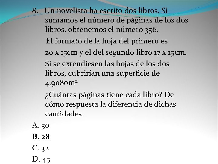 8. Un novelista ha escrito dos libros. Si sumamos el número de páginas de