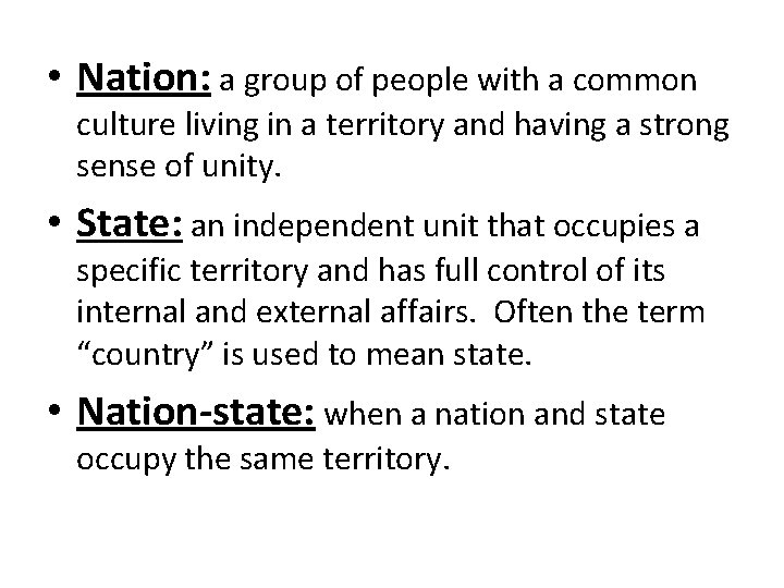  • Nation: a group of people with a common culture living in a
