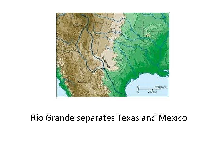 Rio Grande separates Texas and Mexico 