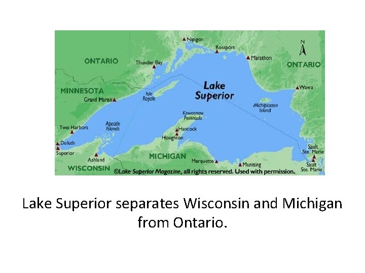 Lake Superior separates Wisconsin and Michigan from Ontario. 