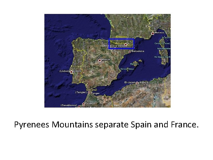 Pyrenees Mountains separate Spain and France. 
