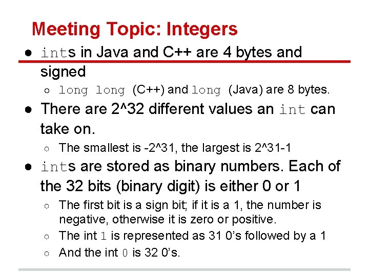 Meeting Topic: Integers ● ints in Java and C++ are 4 bytes and signed