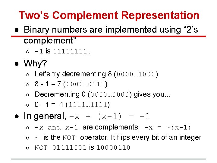 Two’s Complement Representation ● Binary numbers are implemented using “ 2’s complement” ○ -1