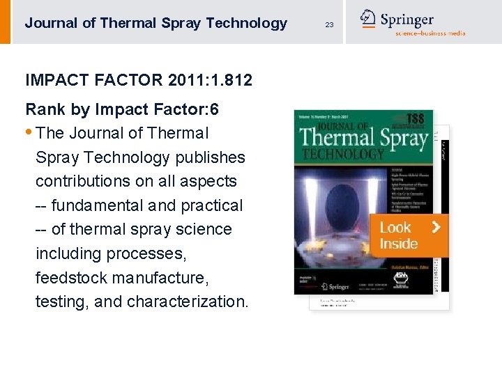 Journal of Thermal Spray Technology IMPACT FACTOR 2011: 1. 812 Rank by Impact Factor: