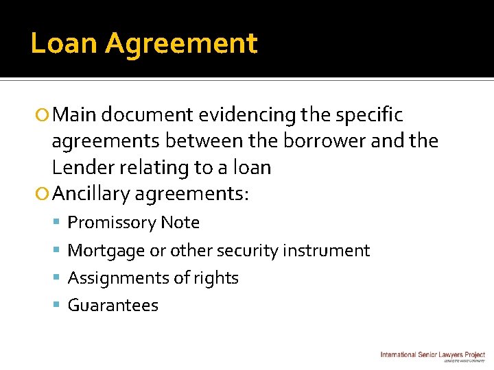 Loan Agreement Main document evidencing the specific agreements between the borrower and the Lender